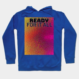 Ready for it all Hoodie